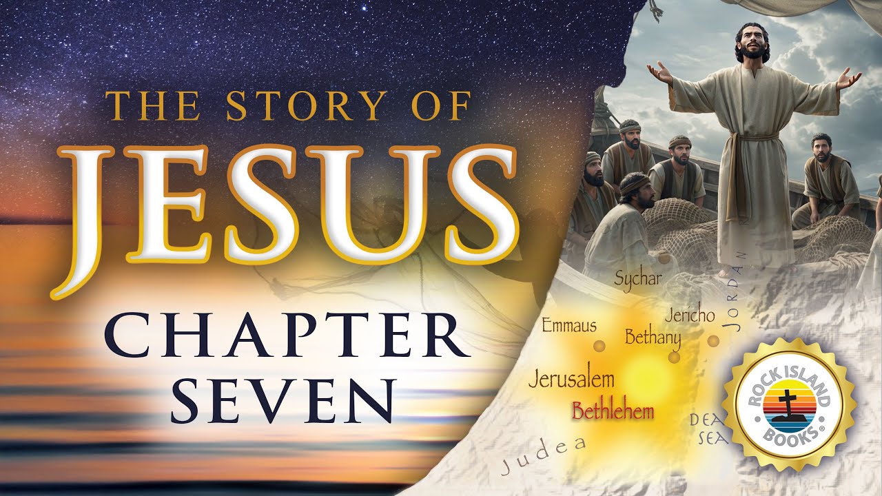 The Story of Jesus - Chapter 7
